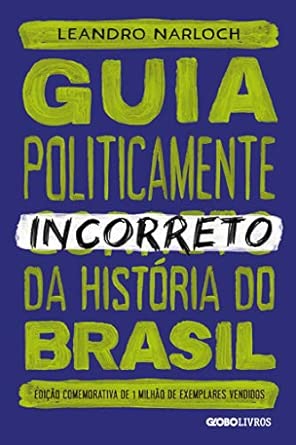 Guia Politicamente Incorreto da História do Brasil